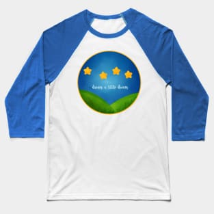 dream a little dream Baseball T-Shirt